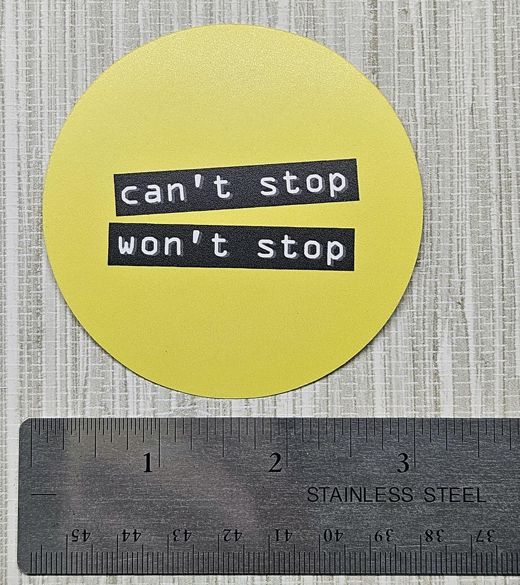 Can’t Stop, Won’t Stop Sticker | 3" Weatherproof Vinyl | Yellow & Black Motivational Decal