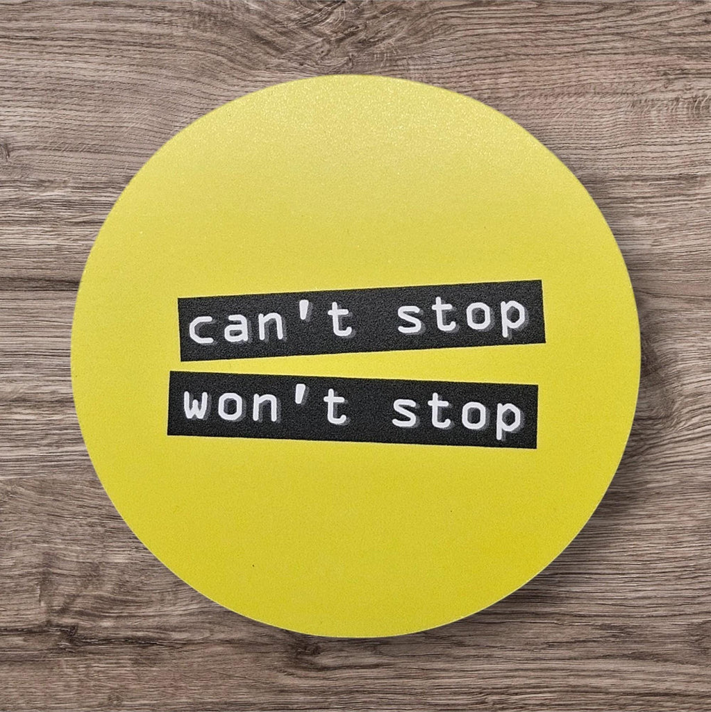 Can’t Stop, Won’t Stop Sticker | 3" Weatherproof Vinyl | Yellow & Black Motivational Decal