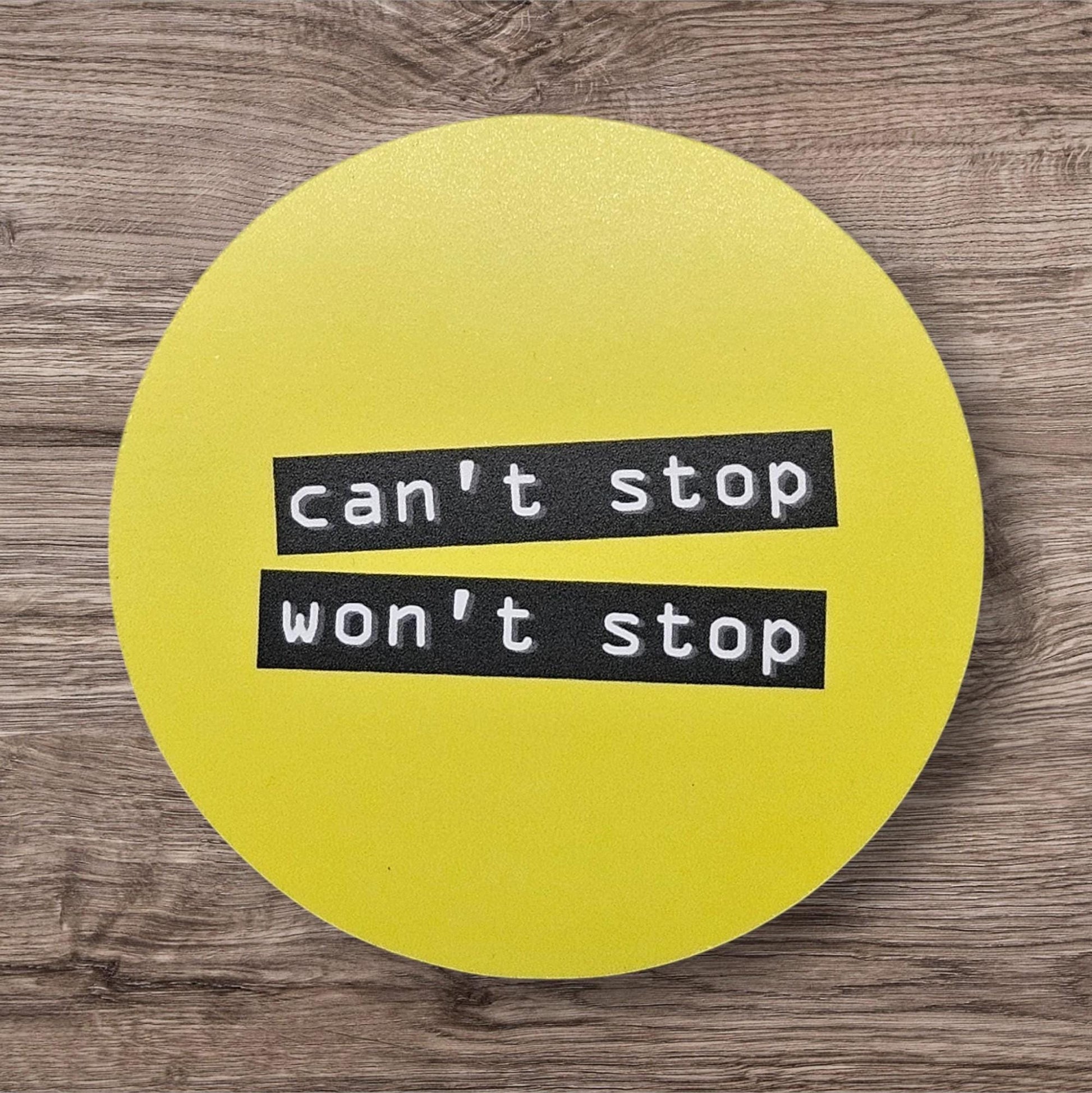 Can’t Stop, Won’t Stop Sticker | 3" Weatherproof Vinyl | Yellow & Black Motivational Decal