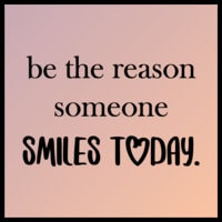 Be the Reason Someone Smiles Today Decal